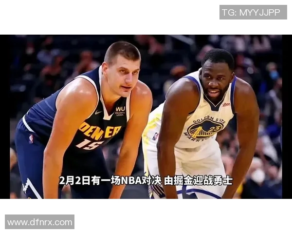 勇士与掘金的激烈对决揭示NBA季后赛的悬念与精彩瞬间